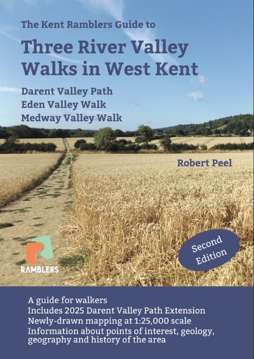 Guide to Three River Valley Walks in West Kent: Darent Valley Path, Eden Valley Walk and Medway Valley Walk